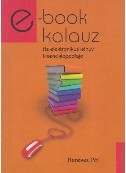 Kerekes Pál - e-book kalauz Kerekes Pál - e-book kalauz, Budapest 2011 antikvár könyv