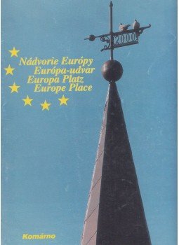  - Nádvorie Európy/Európa-udvar/Europa Platz/Europe Place, Komárno 2003 antikvár könyv