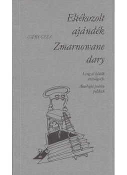 Cséby Géza - Eltékozolt ajándék / Zmarnowane dary, Kaposvár 2003 antikvár könyv