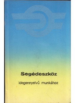  - Segédeszköz külszolgálati szinten folyó idegen nyelvű munkához, Szeged 1984 antikvár könyv
