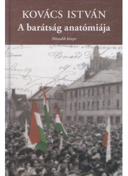 Kovács István - A barátság anatómiája - Második könyv (Dedikált), Budapest 2009 antikvár könyv