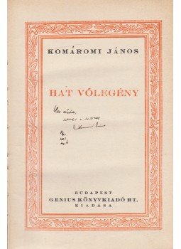 Komáromi János - Hat vőlegény (Dedikált) Komáromi János - Hat vőlegény (Dedikált), Budapest 1930 antikvár könyv