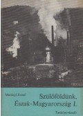 Merényi József - Szülőföldünk, Észak-Magyarország I.