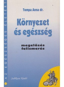 Tompa Anna dr. - Környezet és egészség Tompa Anna dr. - Környezet és egészség, Budapest 1996 antikvár könyv