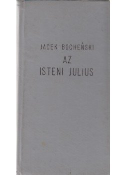 Bochenski, Jacek - Az isteni Julius Bochenski, Jacek - Az isteni Julius, Budapest 1964 antikvár könyv