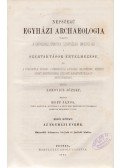 Lonovics József - Népszerü egyházi archaeologia, vagyis a katholikus ünnepek, szentségek, ünnepélyek, szertartások értelmezése. I-III. kötet