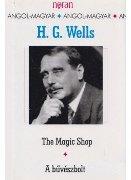 H.G. Wells - The Magic Shop - A bűvészbolt H.G. Wells - The Magic Shop - A bűvészbolt, Budapest 2000 antikvár könyv