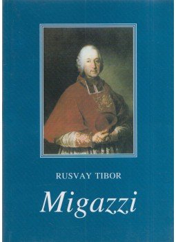 Rusvay Tibor - Migazzi (Dedikált) Rusvay Tibor - Migazzi (Dedikált), Vác 2000 antikvár könyv