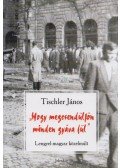 Tischler János - "Hogy megcsendüljön minden gyáva fül"