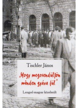 Tischler János - "Hogy megcsendüljön minden gyáva fül", Pécs 2003 antikvár könyv