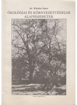 Dr. Kárász Imre - Ökológiai és környezetvédelmi alapismeretek, Budapest 1990 antikvár könyv
