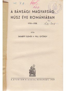 Jakabffy Elemér dr., Páll György - A bánsági magyarság húsz éve Romániában 1918–1938 Jakabffy Elemér dr., Páll György - A bánsági magyarság húsz éve Romániában 1918–1938, Budapest 1939 antikvár könyv
