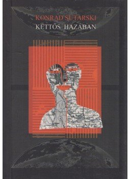 Sutarski Konrad - Kettős hazában (Dedikált) Sutarski Konrad - Kettős hazában (Dedikált), Budapest 2005 antikvár könyv