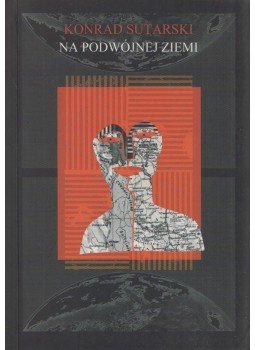 Sutarski Konrad - Na podwójnej ziemi Sutarski Konrad - Na podwójnej ziemi, Budapest 2005 antikvár könyv