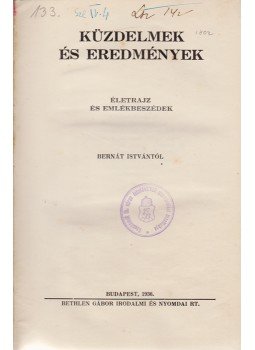 Bernát István - Küzdelmek és eredmények Bernát István - Küzdelmek és eredmények, Budapest 1936 antikvár könyv