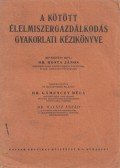 Gámenczy Béla (összeáll.),Halász Árpád (összeáll.) - A kötött élelmiszergazdálkodás gyakorlati kézikönyve (1942)