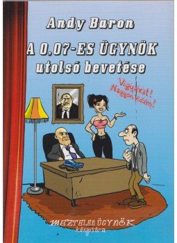 Botta András - A 0,07-es ügynök utolsó bevetése, Budapest 0 antikvár könyv