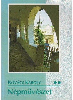 Kovács Károly - Népművészet II., Budapest 1997 antikvár könyv