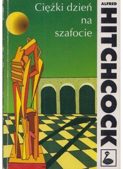 Alfred Hitchcock - Ciężki dzień na szafocie Alfred Hitchcock - Ciężki dzień na szafocie, 1994 antikvár könyv