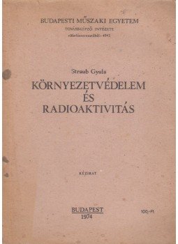 Straub Gyula - Környezetvédelem és radioaktivitás, Budapest 1974 antikvár könyv