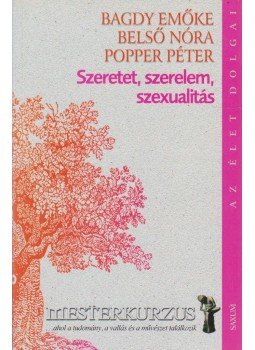 Bagdy Emőke, Popper Péter, Belső Nóra - Szeretet, szerelem, szexualitás (dedikált) Bagdy Emőke, Popper Péter, Belső Nóra - Szeretet, szerelem, szexualitás (dedikált), Budapest 2004 antikvár könyv