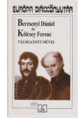 Kölcsey Ferenc,Berzsenyi Dániel - Berzsenyi Dániel és Kölcsey Ferenc válogatott művei