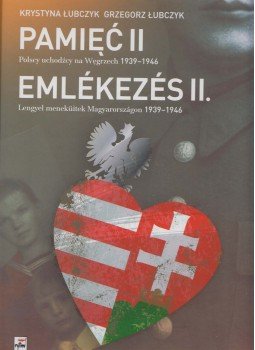 Łubczyk, Krystyna, Łubczyk, Grzegorz - Emlékezés II - Lengyel menekültek Magyarországon 1939-1946 (dedikált), Budapest 2012 antikvár könyv