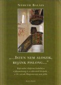 Németh Balázs - "...Isten nem aloszik, rejánk pislong..."