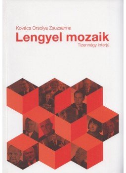 Kovács Orsolya Zsuzsanna - Lengyel mozaik Kovács Orsolya Zsuzsanna - Lengyel mozaik, Budapest 2014 antikvár könyv