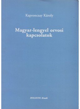 Kapronczay Károly - Magyar-lengyel orvosi kapcsolatok Kapronczay Károly - Magyar-lengyel orvosi kapcsolatok, 1992 antikvár könyv