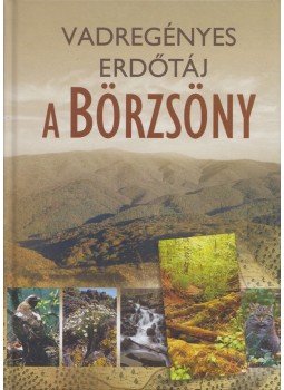 Bartha Dénes (szerk.), Nagy László (szerk.), Oroszi Sándor - Vadregényes erdőtáj – a Börzsöny Bartha Dénes (szerk.), Nagy László (szerk.), Oroszi Sándor - Vadregényes erdőtáj – a Börzsöny, Balassagyarmat 2014 antikvár könyv