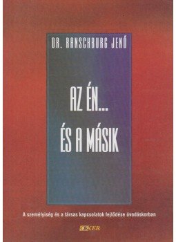 Ranschburg Jenő - Az én...és a másik Ranschburg Jenő - Az én...és a másik, Budapest 2003 antikvár könyv