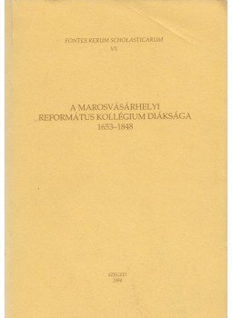 Tonk Sándor - A marosvásárhelyi Református Kollégium diáksága 1653-1848 (Dedikált), Szeged 1994 antikvár könyv
