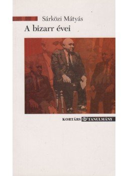 Sárközi Mátyás - A bizarr évei (dedikált), Budapest 2009 antikvár könyv