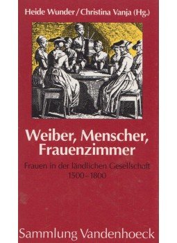 Christina Vanja, Heide Wunder - Weiber, Menscher, Frauenzimmer Christina Vanja, Heide Wunder - Weiber, Menscher, Frauenzimmer, Göttingen 1996 antikvár könyv