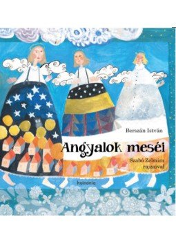 Berszán István - Angyalok meséi Berszán István - Angyalok meséi, null 2011 antikvár könyv