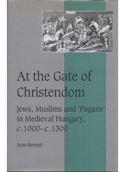 Nora Berend - At the Gate of Christendom (Dedikált), Cambridge 2001 antikvár könyv