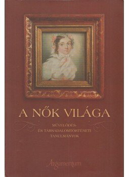Fábri Anna (szerk.), Várkonyi Gábor (szerk.) - A nők világa (Dedikált) Fábri Anna (szerk.), Várkonyi Gábor (szerk.) - A nők világa (Dedikált), Budapest 2007 antikvár könyv