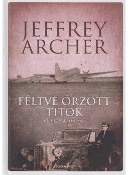 Jeffrey Archer - Féltve őrzött titok Jeffrey Archer - Féltve őrzött titok, Budapest 2015 antikvár könyv