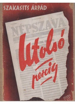 Szakasits Árpád - Utolsó percig Szakasits Árpád - Utolsó percig, 0 antikvár könyv