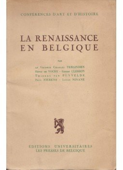 Le Vicomte Charles Terlinden, Henri de Vocht, Ernest Closson - La renaissance en Belgique, Bruxelles 1945 antikvár könyv