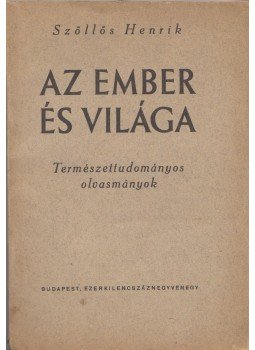 Dr. Szőllős Henrik - Az ember és világa, Budapest 1941 antikvár könyv