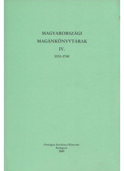 Bajáki Rita, Bujdosó Hajnalka, Monok István, Viskolcz Noémi - Magyarországi magánkönyvtárak IV. 1552-1740, Budapest 2009 antikvár könyv