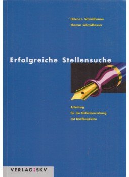 Helena I. Schmidhauser, Thomas Schmidhauser - Erfolgreiche Stellensuche Helena I. Schmidhauser, Thomas Schmidhauser - Erfolgreiche Stellensuche, Zürich 2002 antikvár könyv