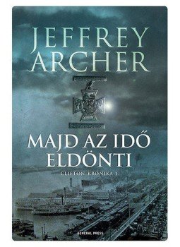 Jeffrey Archer - Majd az idő eldönti Jeffrey Archer - Majd az idő eldönti, Budapest 2015 antikvár könyv