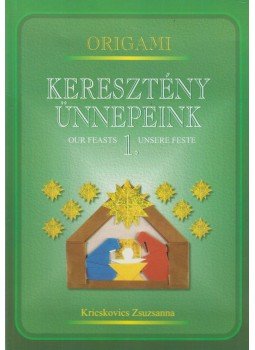Tamási Áron - Origami - Keresztény ünnepeink 1., Kecskemét 1999 antikvár könyv
