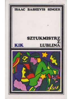 Isaac Bashevis Singer - Sztukmistrz z Lublina Isaac Bashevis Singer - Sztukmistrz z Lublina, Warszawa 1990 antikvár könyv