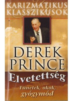 Derek Prince - Elvetettség Derek Prince - Elvetettség, Budapest 2003 antikvár könyv