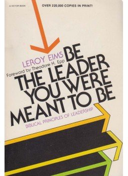 Leroy Eims - Be the Leader You Were Meant to Be Leroy Eims - Be the Leader You Were Meant to Be, Wheaton 1987 antikvár könyv