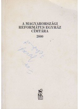- A Magyarországi Református Egyház címtára 2000 - A Magyarországi Református Egyház címtára 2000, Budapest 2000 antikvár könyv